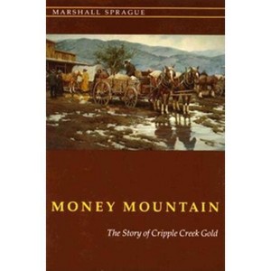 Money Mountain - by  Marshall Sprague (Paperback) - 1 of 1