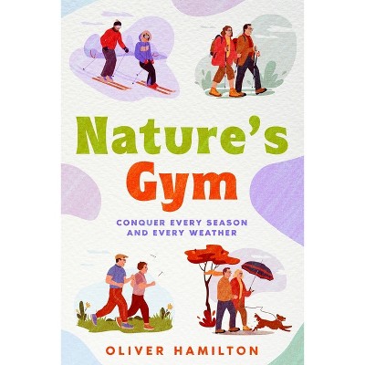 Nature's Gym - by  Oliver Hamilton (Paperback)