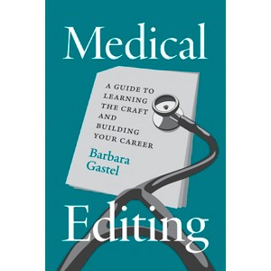 Medical Editing - (Chicago Guides to Writing, Editing, and Publishing) by  Barbara Gastel (Paperback) - 1 of 1