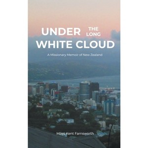 Under the Long White Cloud - by  Miles Kent Farnsworth (Paperback) - 1 of 1