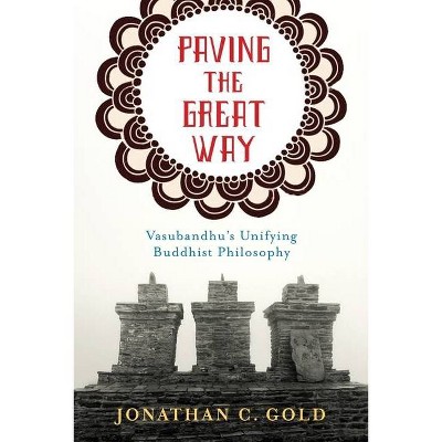 Paving the Great Way - by  Jonathan C Gold (Hardcover)
