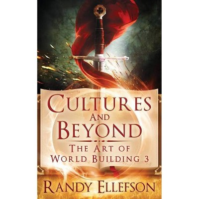 Cultures and Beyond - (Art of World Building) by  Randy Ellefson (Paperback)