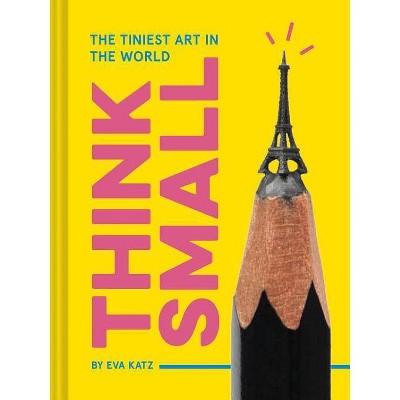  Think Small - by  Eva Katz (Hardcover) 