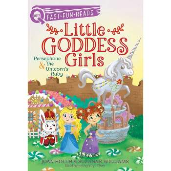 Persephone & the Unicorn's Ruby - (Little Goddess Girls) by  Joan Holub & Suzanne Williams (Hardcover)
