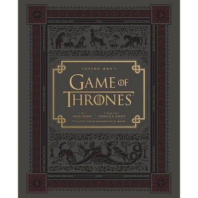 Inside Hbo's Game of Thrones - (Game of Thrones X Chronicle Books) by  Bryan Cogman (Hardcover)