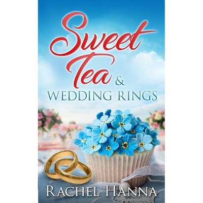 Sweet Tea & Wedding Rings - (Sweet Tea B&b) by  Rachel Hanna (Paperback)