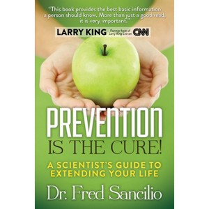 Prevention Is the Cure! - by  Frederick D Sancilio (Paperback) - 1 of 1