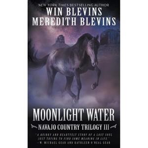 Moonlight Water - (Navajo Country Trilogy) by  Win Blevins & Meredith Blevins (Paperback) - 1 of 1