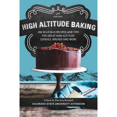 High Altitude Baking - 2nd Edition by  Patricia Kendall (Paperback)