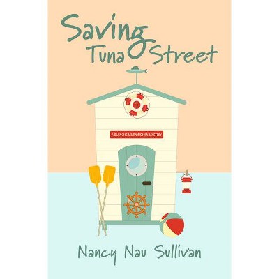 Saving Tuna Street - (A Blanche Murninghan Mystery) by  Nancy Nau Sullivan (Paperback)