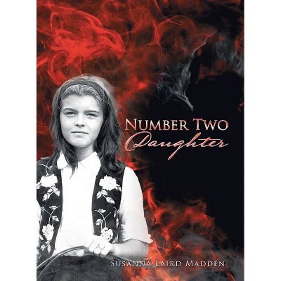 Number Two Daughter - by  Susanna Laird Madden (Hardcover)