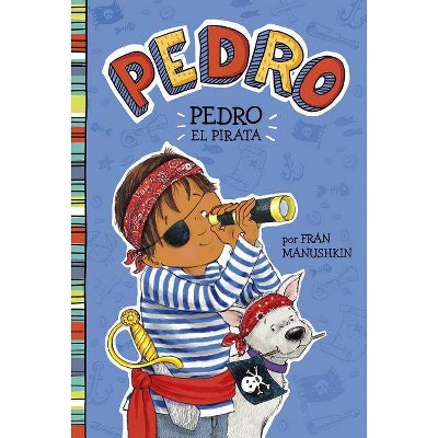 Pedro el Pirata - (Pedro En Español) by  Fran Manushkin (Paperback)