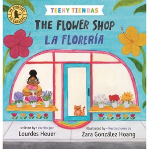 Teeny Tiendas: The Flower Shop/La Florería - by  Lourdes Heuer (Board Book) - 1 of 1