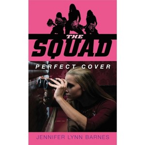 The Squad: Perfect Cover - by  Jennifer Lynn Barnes (Paperback) - 1 of 1