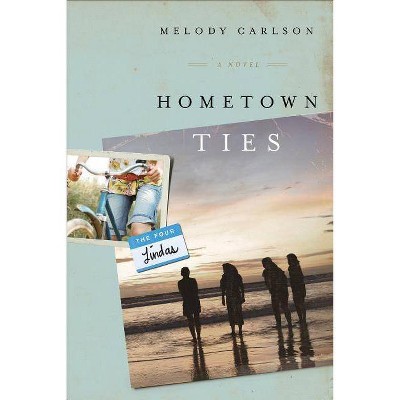 Hometown Ties - by  Melody Carlson (Paperback)