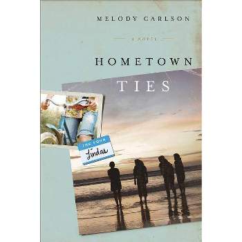 Hometown Ties - by  Melody Carlson (Paperback)