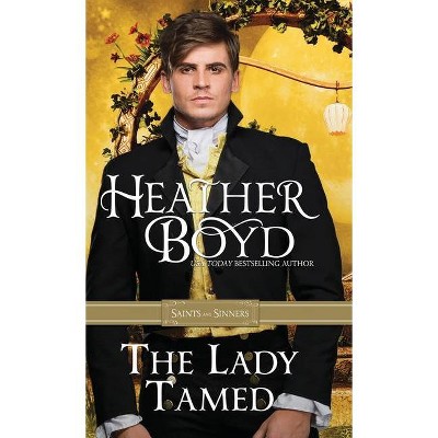 The Lady Tamed - (Saints and Sinners) by  Heather Boyd (Paperback)