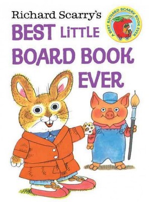 Richard Scarry's Best Little Board Book Ever - (Richard Scarry's Busy World)