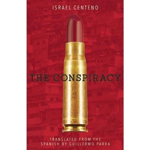The Conspiracy - by  Israel Centeno (Paperback) - 1 of 1