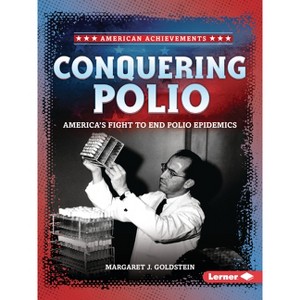Conquering Polio - (American Achievements) by  Margaret J Goldstein (Paperback) - 1 of 1