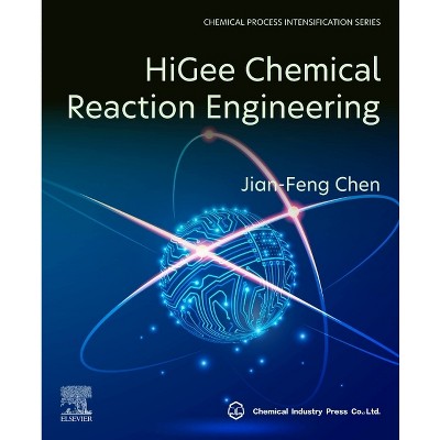 Higee Chemical Reaction Engineering - by  Jian-Feng Chen (Paperback)
