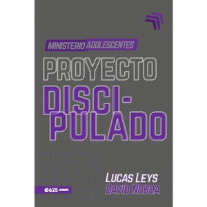 Proyecto Discipulado - Ministerio de Adolescentes - by  Lucas Leys (Paperback) - 1 of 1
