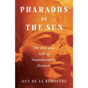 Pharaohs of the Sun - by  Guy de la Bédoyère (Hardcover) - 1 of 1