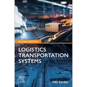 Logistics Transportation Systems - 2nd Edition by  MD Sarder (Paperback) - 1 of 1