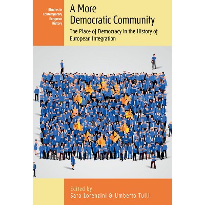 A More Democratic Community - (Studies in Contemporary European History) by  Sara Lorenzini & Umberto Tulli (Hardcover)