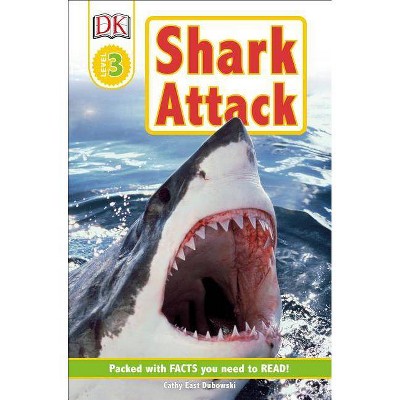 Shark Attack! - (DK Readers Level 3) by  Cathy East (Paperback)