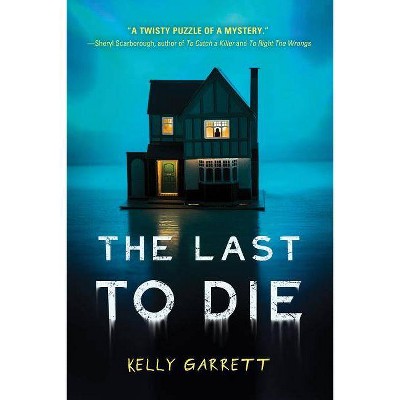 The Last to Die - by  Kelly Garrett (Paperback)