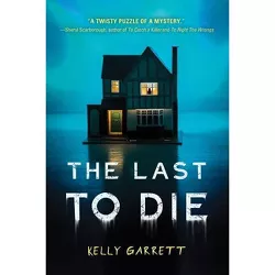 The Last to Die - by  Kelly Garrett (Paperback)