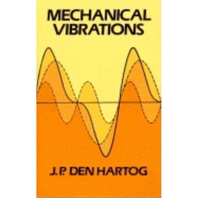 Mechanical Vibrations - (Dover Books on Engineering) by  J P Den Hartog (Paperback)