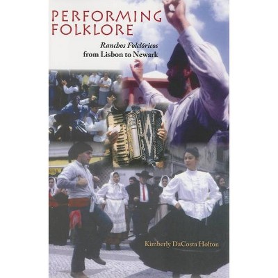 Performing Folklore - by  Kimberly Dacosta Holton (Paperback)