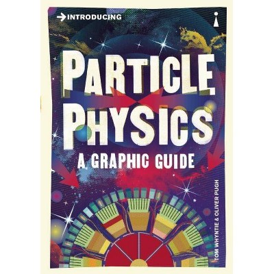 Introducing Particle Physics - by  Tom Whyntie (Paperback)