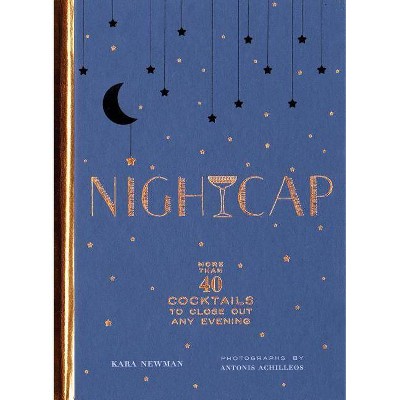 Nightcap - by  Kara Newman (Hardcover)