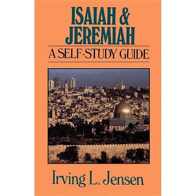 Isaiah & Jeremiah - (Jensen Bible Self-Study Guides) by  Irving L Jensen (Paperback)