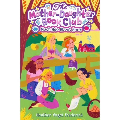 Much Ado about Anne - (Mother-Daughter Book Club) by  Heather Vogel Frederick (Hardcover)
