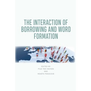 The Interaction of Borrowing and Word Formation - by  Pius Ten Hacken & Renáta Panocová (Paperback) - 1 of 1