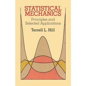 Statistical Mechanics - (Dover Books on Physics) by  Terrell L Hill (Paperback) - 1 of 1