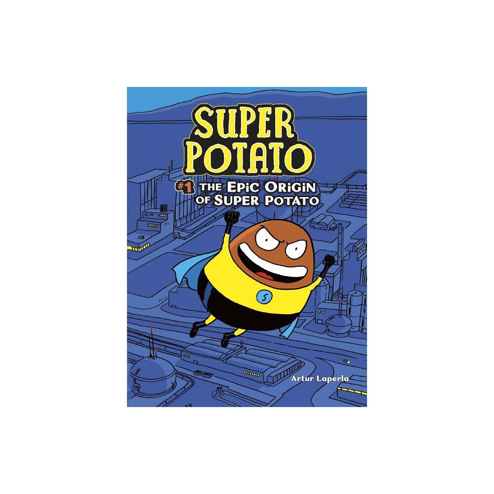 The Epic Origin of Super Potato - by Artur Laperla (Paperback)