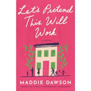 Let's Pretend This Will Work - by  Maddie Dawson (Paperback) - 1 of 1