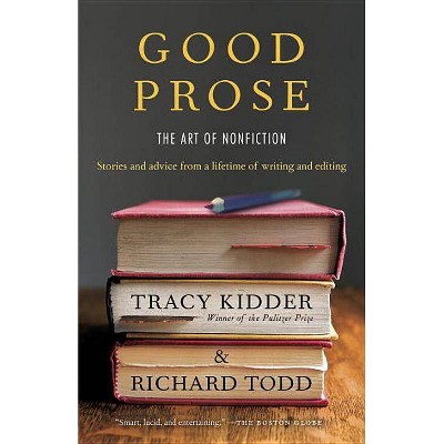 Good Prose - by  Tracy Kidder & Richard Todd (Paperback)