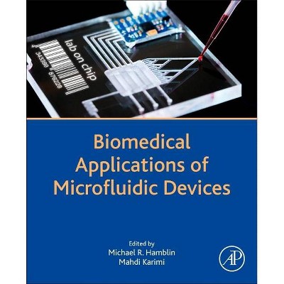 Biomedical Applications of Microfluidic Devices - by  Michael R Hamblin & Mahdi Karimi (Paperback)