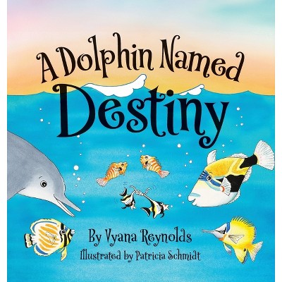 A Dolphin Named Destiny - by Vyana Reynolds