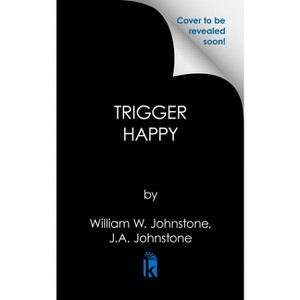 Trigger Happy - (A Nathan Stark Western) by  William W Johnstone & J a Johnstone (Paperback) - 1 of 1