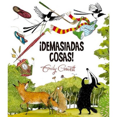 ¡demasiadas Cosas! - by  Emily Gravett (Hardcover)