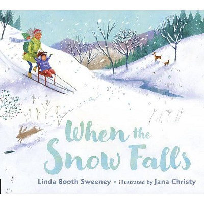 When the Snow Falls - by  Linda Booth Sweeney (Hardcover)