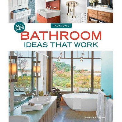 All New Bathroom Ideas That Work - by  David Schiff (Paperback)