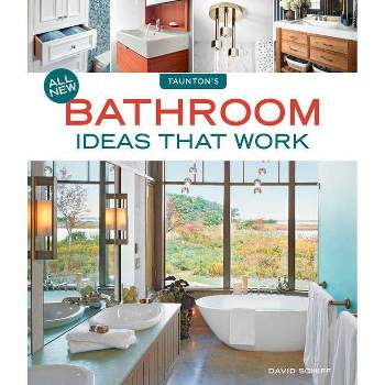 All New Bathroom Ideas That Work - by  David Schiff (Paperback)